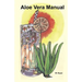 Aloe Vera Manual: All You Need to Know about Aloe Vera