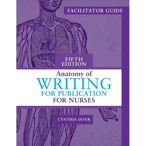 Facilitator Guide for Anatomy of Writing for Publication for Nurses, Fifth Edition
