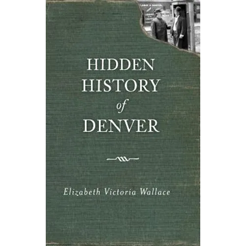 Hidden History of Denver