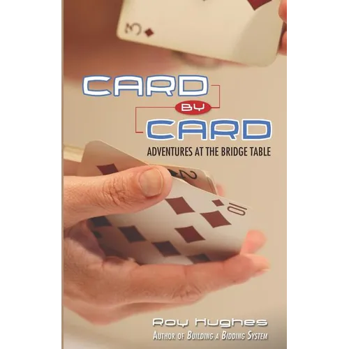 Card by Card: Adventures at the Bridge Table