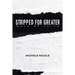 Stripped For Greater: Walk By Faith