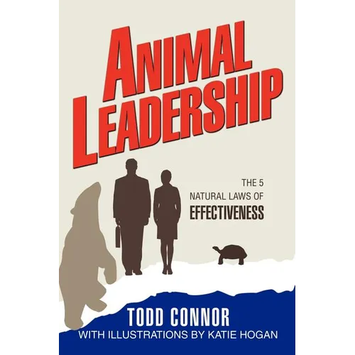 Animal Leadership: The 5 Natural Laws of Effectiveness