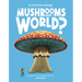 Can Mushrooms Save the World?: Discover the Science Behind Mycology