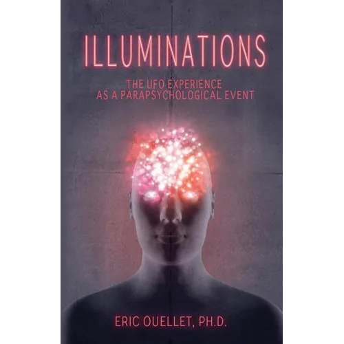 Illuminations: The UFO Experience as a Parapsychological Event