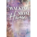 Walking Mom Home: A Memoir of Healing the Mother Line and Rewriting Our Legacy