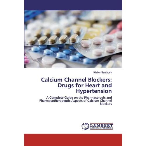Calcium Channel Blockers: Drugs for Heart and Hypertension