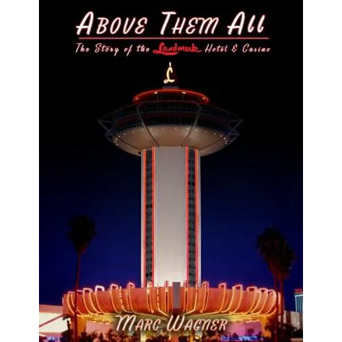 Above Them All: The Story of the Landmark Hotel & Casino