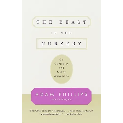 The Beast in the Nursery: On Curiosity and Other Appetites