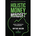 Holistic Money Mindset: Mental Preparation for Abundance