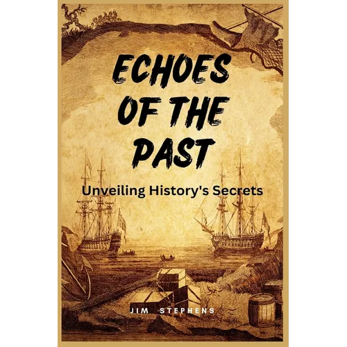 Echoes of the Past: Unveiling History's Secrets (Large Print Edition)