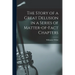 The Story of a Great Delusion in a Series of Matter-of-Fact Chapters