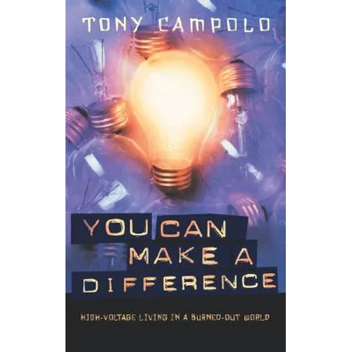 The You Can Make a Difference: High-Voltage Living in a Burned-Out World