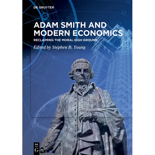 Adam Smith and Modern Economics: Reclaiming the Moral High Ground