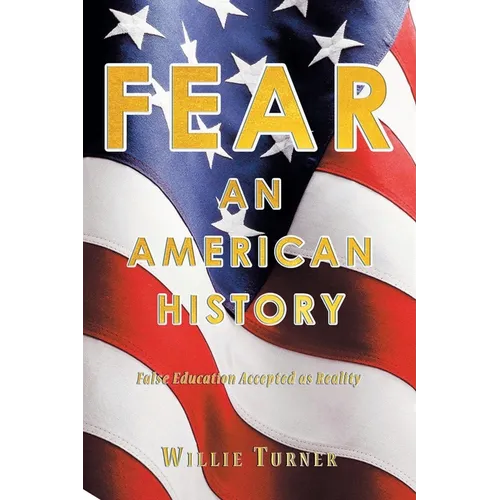 Fear: An American History: False Education Accepted as Reality