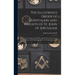 The Illustrious Order of Hospitalers and Knights of St. John of Jerusalem; Peter Gerard, the Founder, and the Three Great Grand Masters of the Illustr