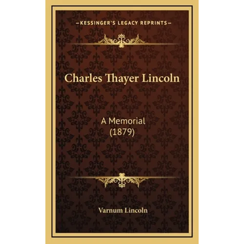 Charles Thayer Lincoln: A Memorial (1879)