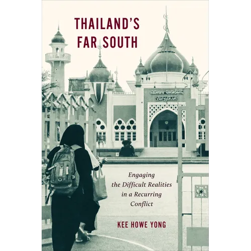 Thailand's Far South: Engaging the Difficult Realities in a Recurring Conflict