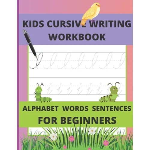 Kids Cursive Writing Workbook: Cursive Writing Instruction, Teach Cursive (Letters, Words, Sentences)