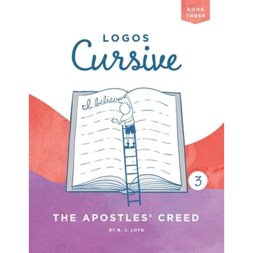 Logos Cursive Book 3: The Apostles' Creed