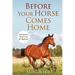 Before Your Horse Comes Home: Introductory Horse Care for Beginners