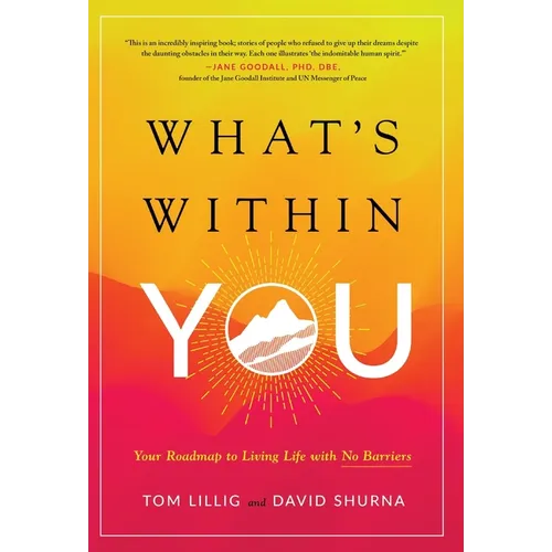 What's Within You: Your Roadmap to Living Life With No Barriers