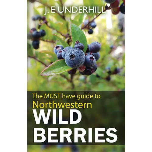 Northwestern Wild Berries: The must have guide to