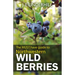 Northwestern Wild Berries: The must have guide to