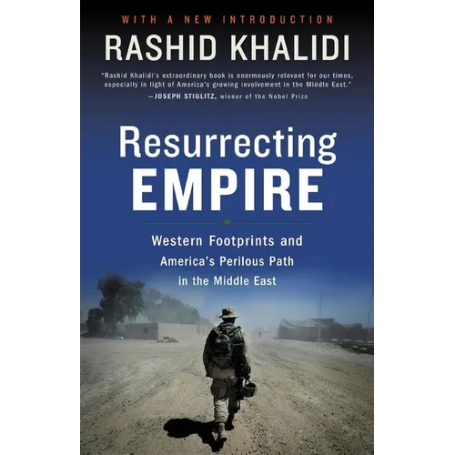 Resurrecting Empire: Western Footprints and America's Perilous Path in the Middle East