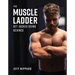 The Muscle Ladder: Get Jacked Using Science