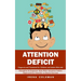 Attention Deficit: Diagnosis and Treatment for Children and Adults With Add (Discipline & Empower Kids With Attention Deficit Hyperactivity Disorder t