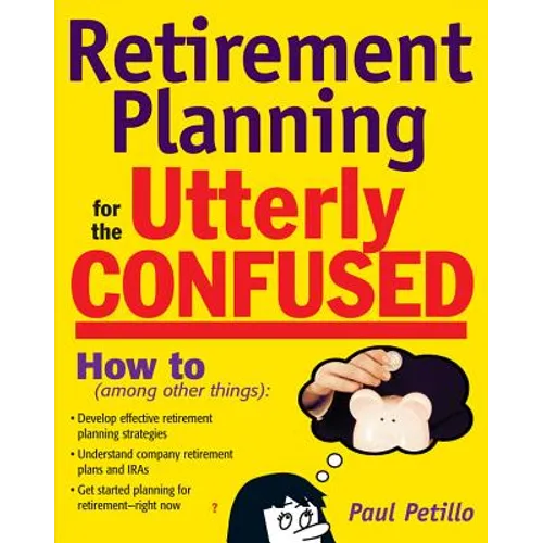 Retirement Planning for the Utterly Confused
