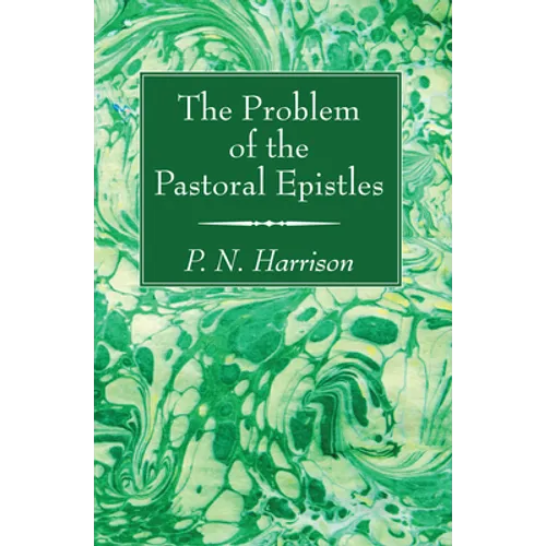 The Problem of the Pastoral Epistles