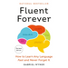 Fluent Forever (Revised Edition): How to Learn Any Language Fast and Never Forget It