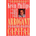 Arrogant Capital: Washington, Wall Street, and the Frustration of American Politics