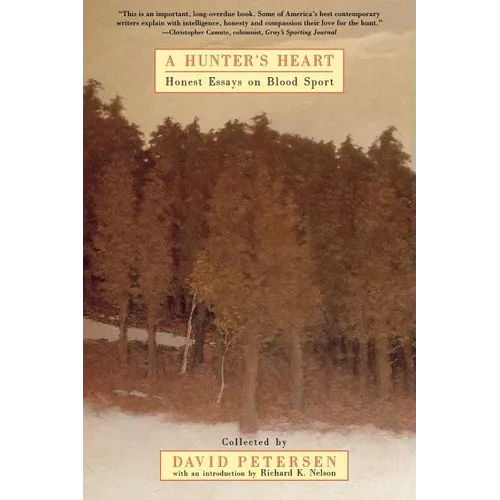 A Hunter's Heart: Honest Essays on Blood Sport