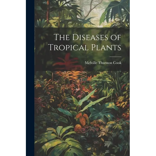 The Diseases of Tropical Plants
