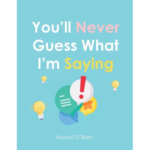 You'll Never Guess What I'm Saying