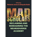 Mad Scholars: Reclaiming and Reimagining the Neurodiverse Academy