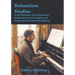 Relaxation Studies in the Muscular Discriminations Required for Touch, Agility and Expression in Pianoforte Playing