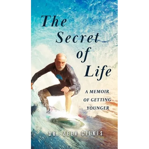 The Secret of Life: A Memoir Of Getting Younger