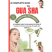 A Complete Guide to Guasha Scrapping Technique: The Complete Guide To Natural Way Of Prevention And Treatment Through Traditional Chinese Medicine Eve