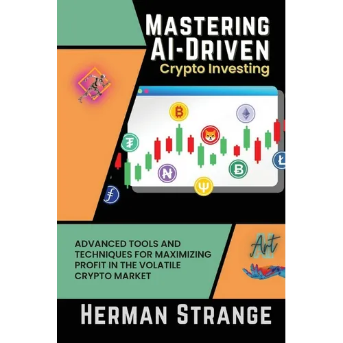 Mastering AI-Driven Crypto Investing: Advanced Tools and Techniques for Maximizing Profit in the Volatile Crypto Market
