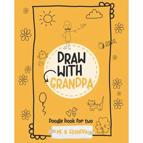 Draw with grandpa: Doodle book for two: Me and Grandpa