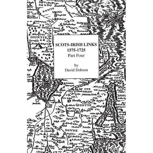 Scots-Irish Links, 1575-1725. Part Four