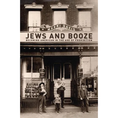 Jews and Booze: Becoming American in the Age of Prohibition