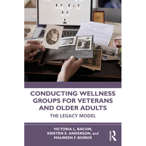 Conducting Wellness Groups for Veterans and Older Adults: The Legacy Model