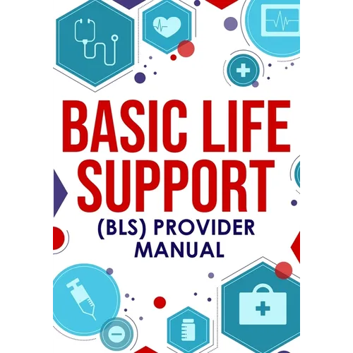 ﻿Basic Life Support (BLS) Provider Manual