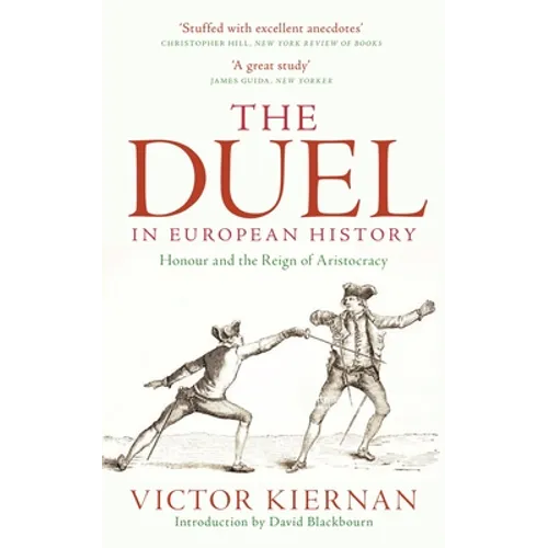 The Duel in European History: Honour and the Reign of Aristocracy