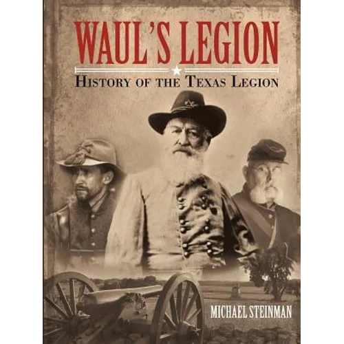 Waul's Legion: History of the Texas Legion