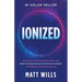 Ionized: Construct a Self-Sustaining Office and Build an Empowering Positive Environment That Breeds Long-Term Success